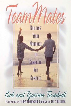 Teammates: Building Your Marriage To Complete, Not Compete,Used