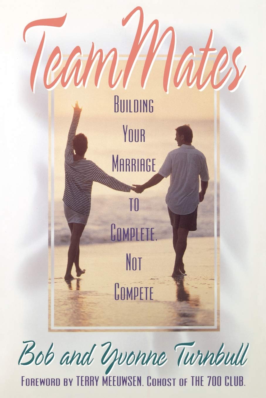 Teammates: Building Your Marriage To Complete, Not Compete,Used
