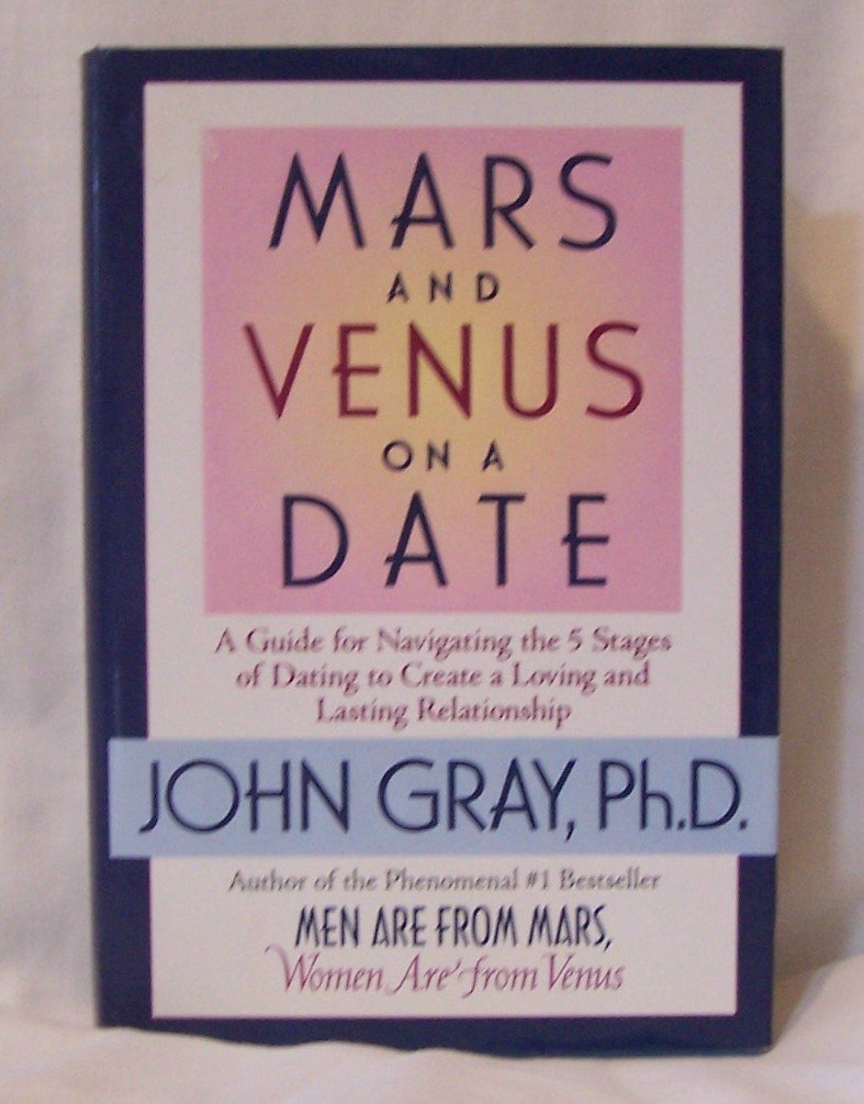 Mars And Venus On A Date: A Guide For Navigating The 5 Stages Of Dating To Create A Loving & Lasting Relationship,Used