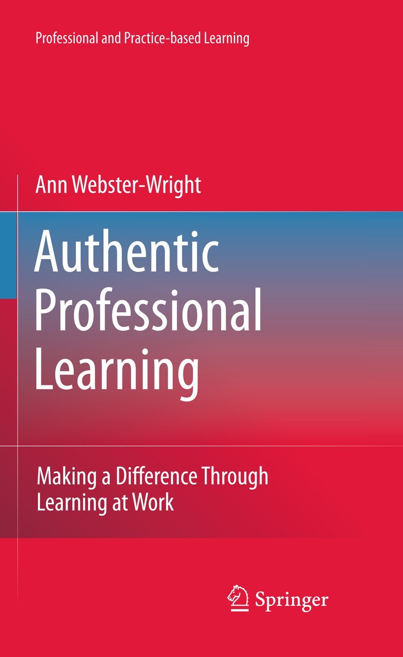 Authentic Professional Learning: Making A Difference Through Learning At Work (Professional And Practicebased Learning, 2),Used