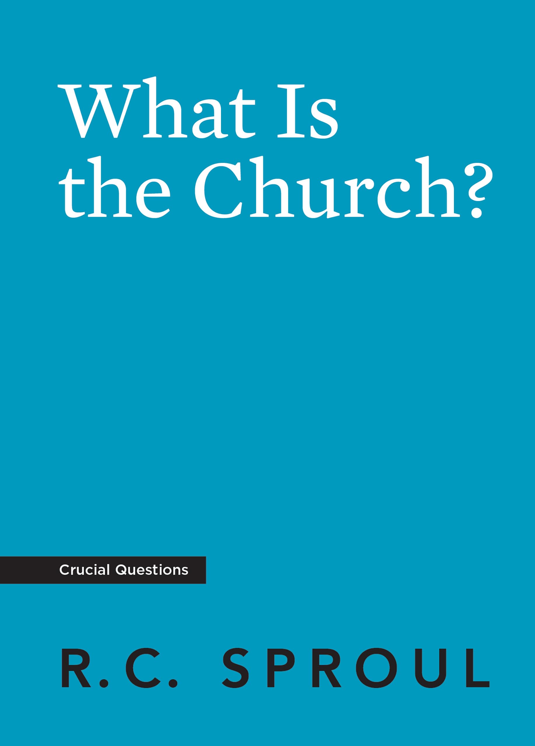 What Is The Church? (Crucial Questions)