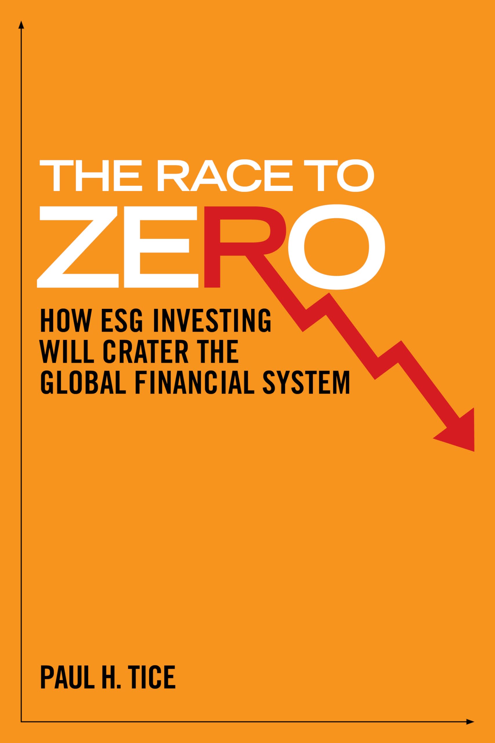 The Race To Zero: How Esg Investing Will Crater The Global Financial System,Used