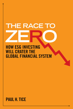 The Race To Zero: How Esg Investing Will Crater The Global Financial System,Used
