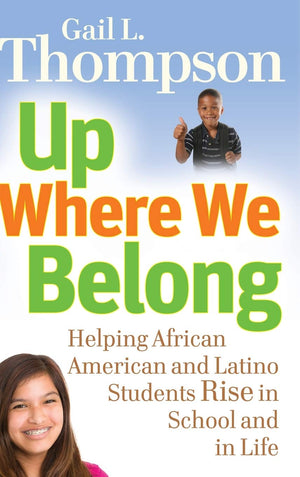 Up Where We Belong: Helping African American and Latino Students Rise in School and in Life,Used