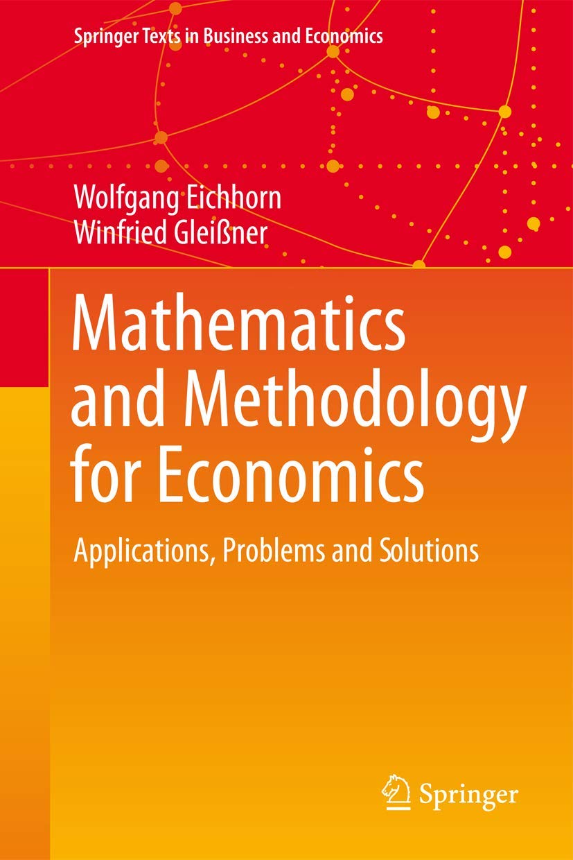 Mathematics and Methodology for Economics: Applications, Problems and Solutions (Springer Texts in Business and Economics),Used