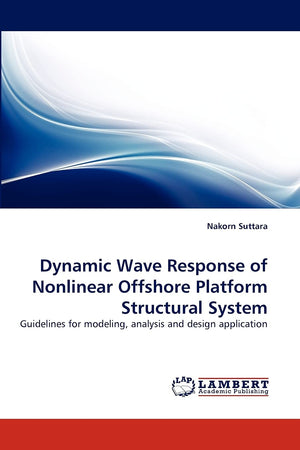 Dynamic Wave Response of Nonlinear Offshore Platform Structural System: Guidelines for modeling, analysis and design application,Used