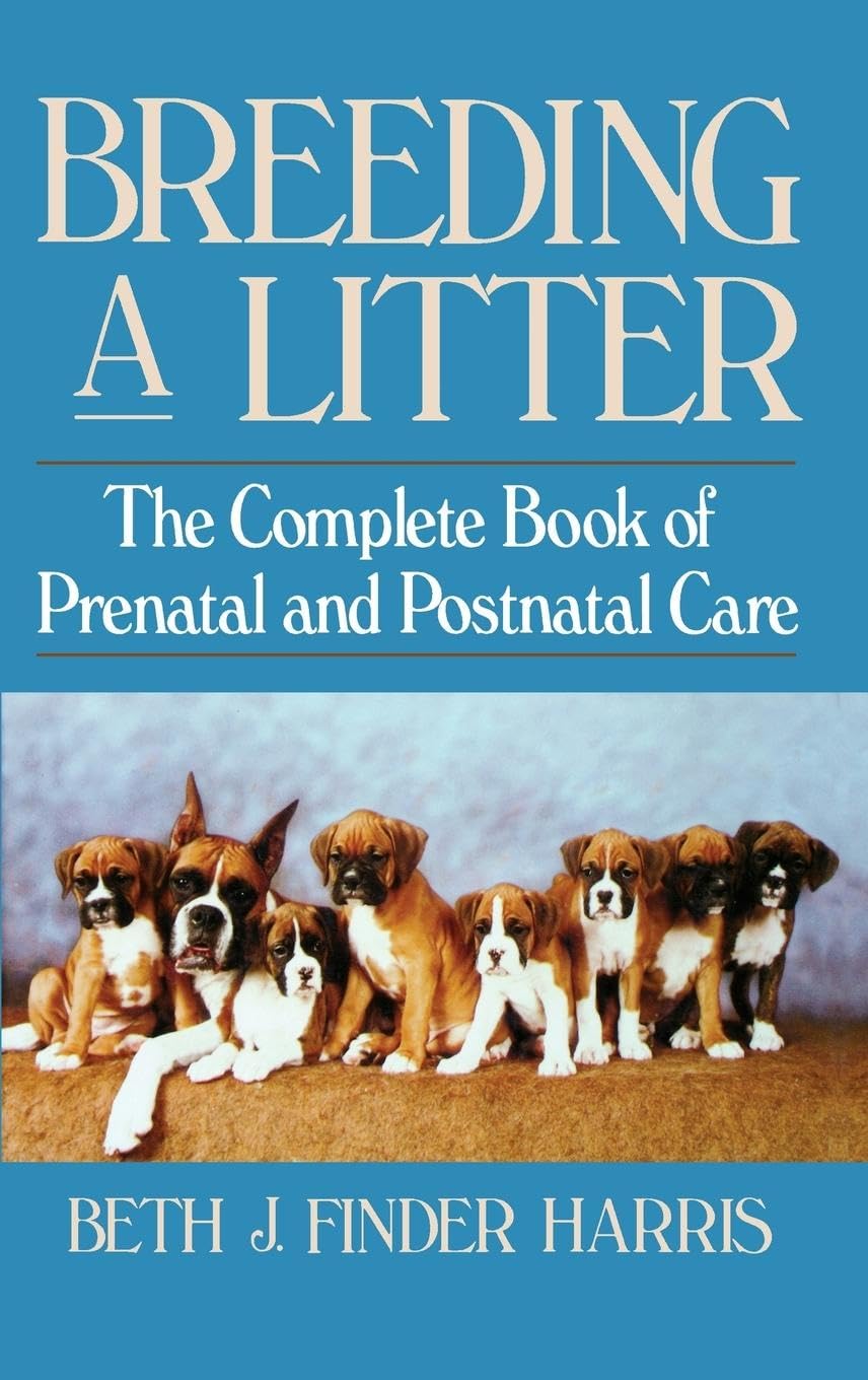 Breeding a Litter: The Complete Book of Prenatal and Postnatal Care,Used