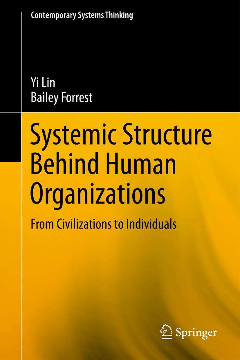 Systemic Structure Behind Human Organizations: From Civilizations to Individuals (Contemporary Systems Thinking),Used