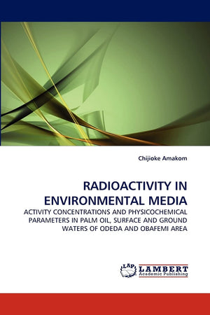 RADIOACTIVITY IN ENVIRONMENTAL MEDIA: ACTIVITY CONCENTRATIONS AND PHYSICOCHEMICAL PARAMETERS IN PALM OIL, SURFACE AND GROUND WAT,Used