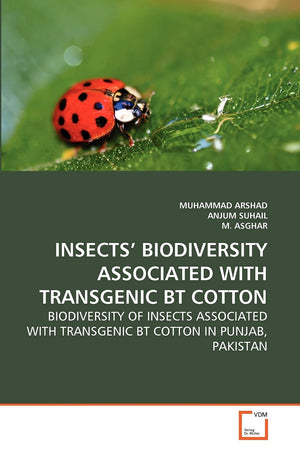 INSECTS' BIODIVERSITY ASSOCIATED WITH TRANSGENIC BT COTTON: BIODIVERSITY OF INSECTS ASSOCIATED WITH TRANSGENIC BT COTTON IN PUNJ,Used
