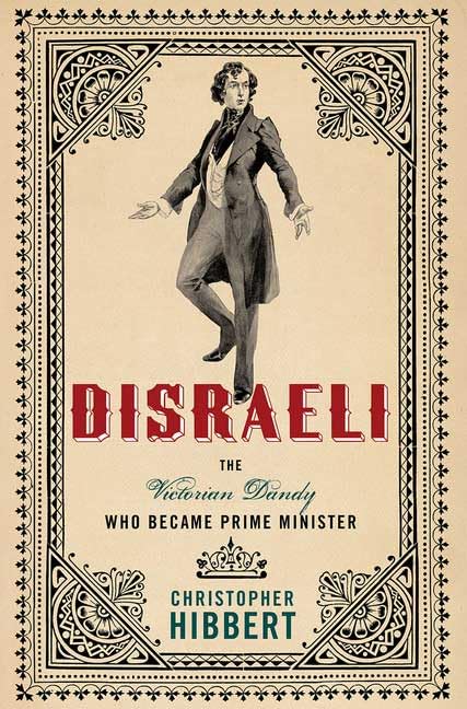 Disraeli: The Victorian Dandy Who Became Prime Minister,New