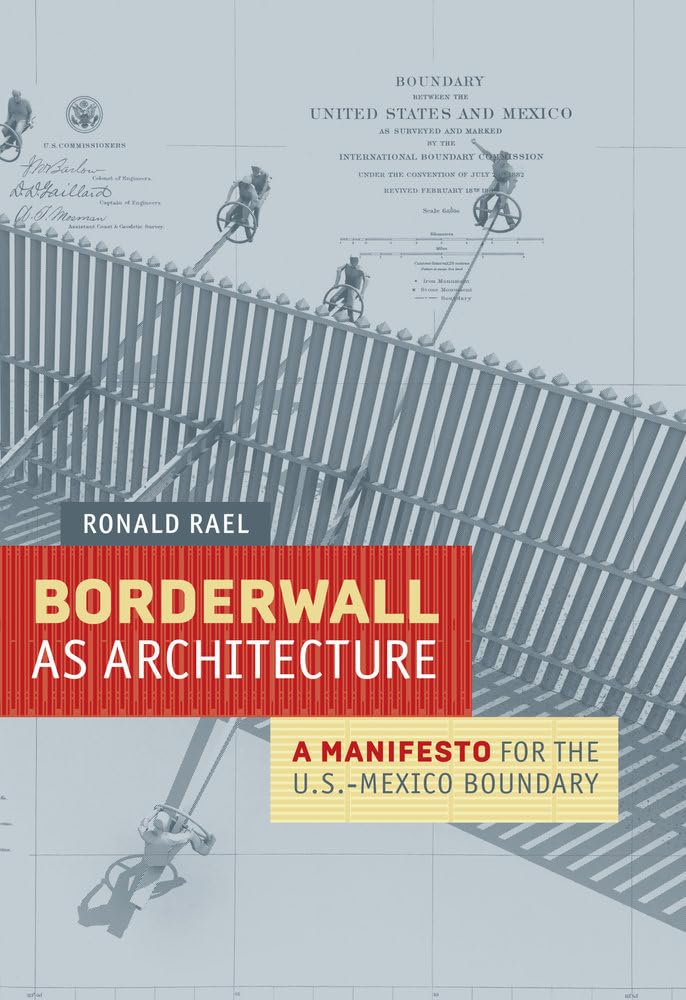 Borderwall as Architecture: A Manifesto for the U.S.Mexico Boundary (AhmansonMurphy Fine Arts Imprint),Used