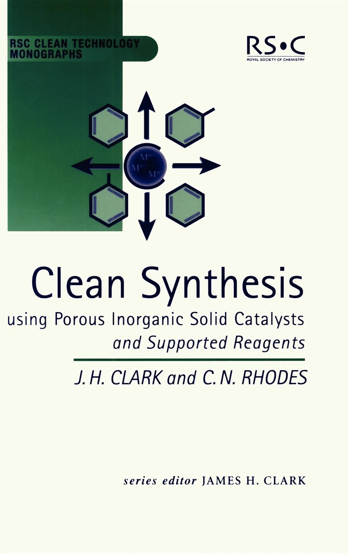 Clean Synthesis Using Porous Inorganic Solid Catalysts and Supported Reagents (RSC Clean Technology Monographs, Volume 4),Used