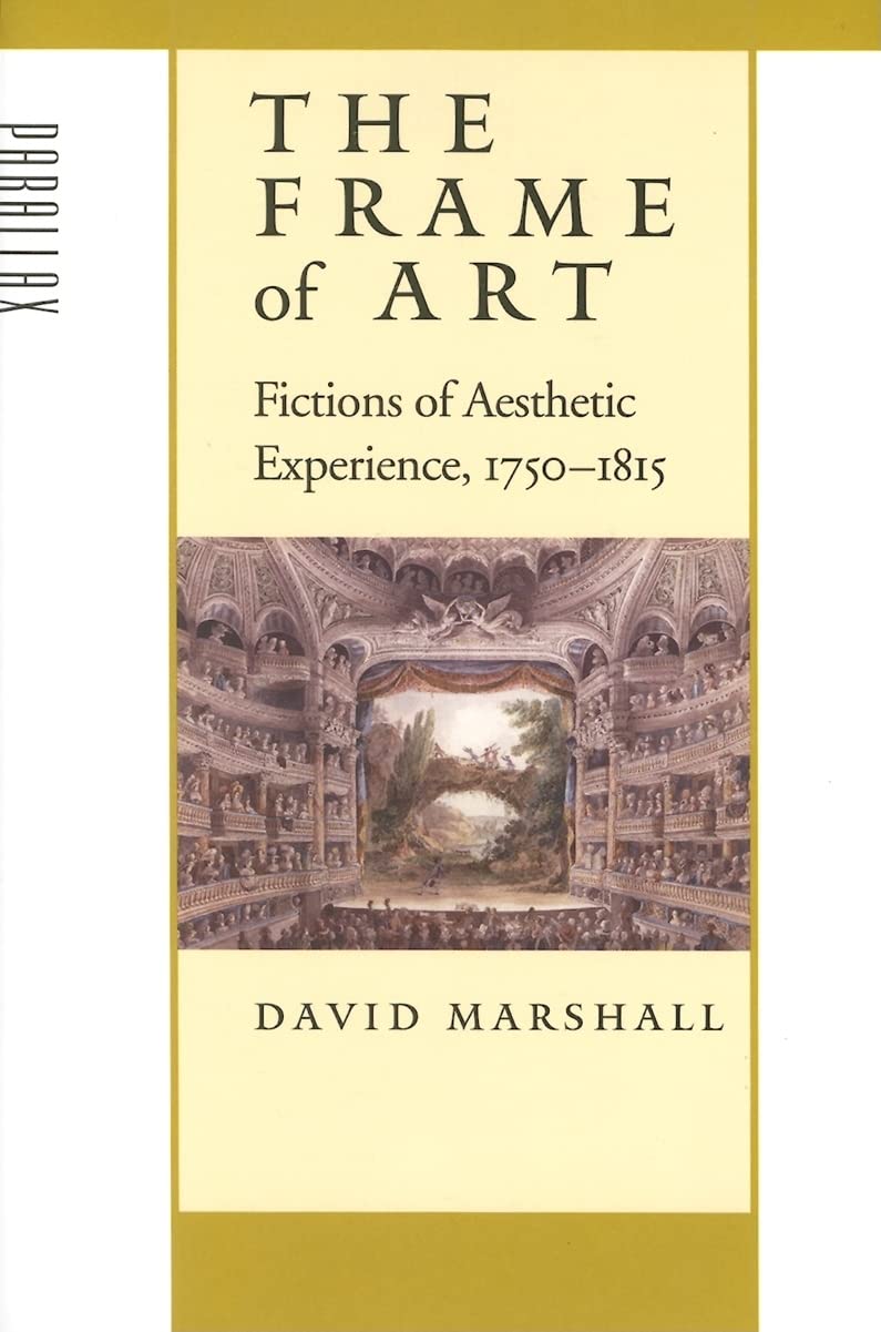 The Frame of Art: Fictions of Aesthetic Experience, 17501815 (Parallax: Revisions of Culture and Society),Used