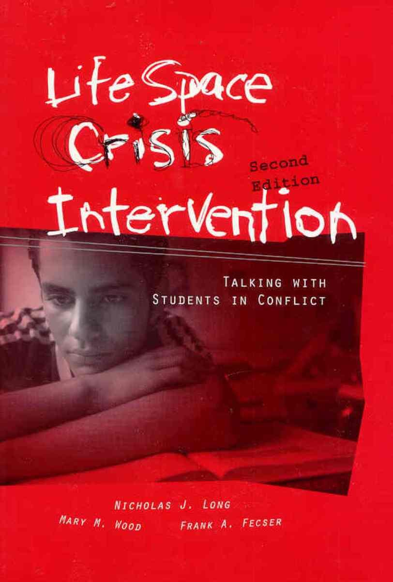 Life Space Crisis Intervention: Talking With Students in Conflict, 2nd Edition,New