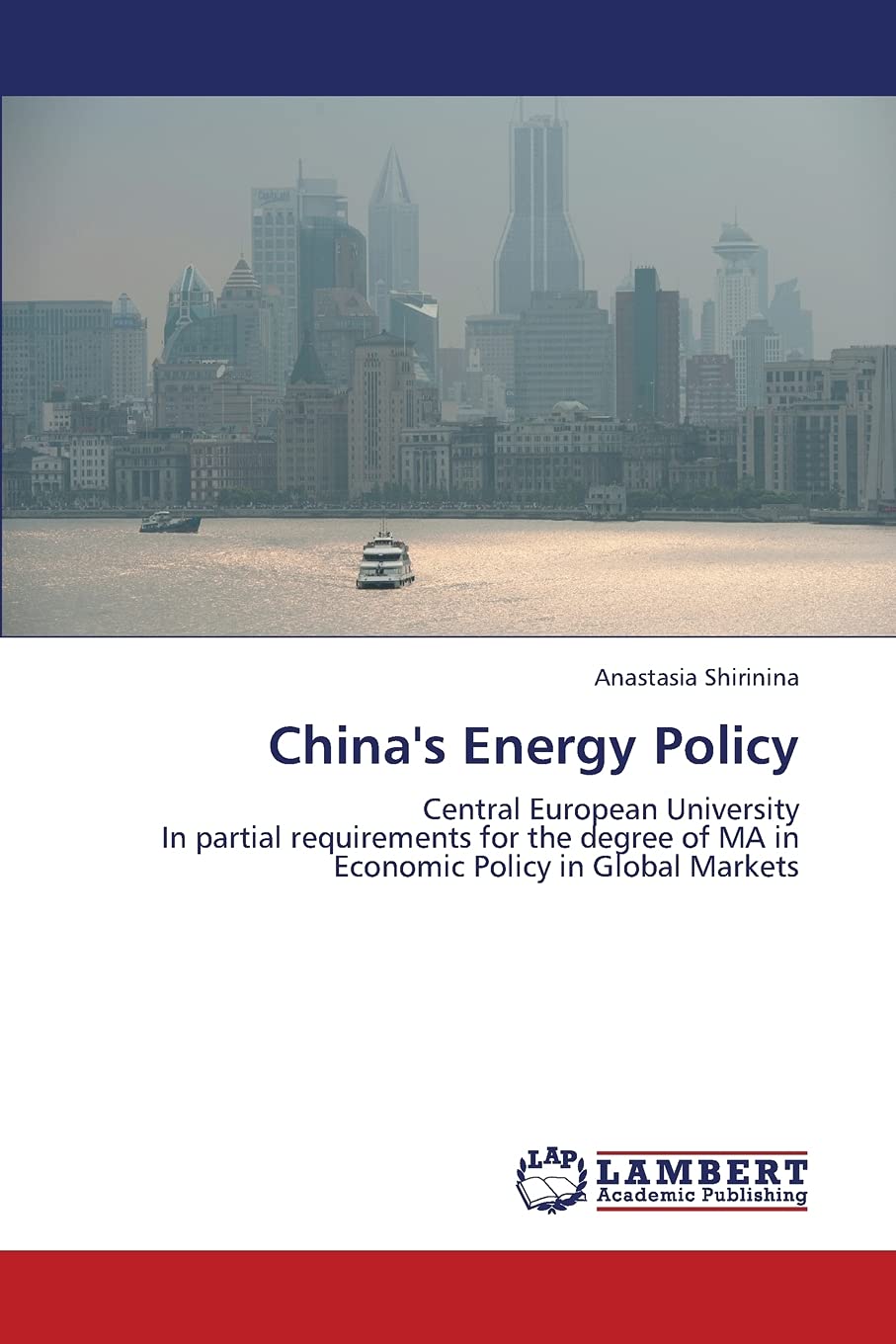 China's Energy Policy: Central European University In partial requirements for the degree of MA in Economic Policy in Global Mar,Used