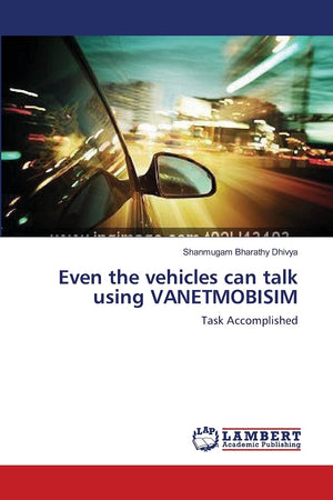Even the vehicles can talk using VANETMOBISIM: Task Accomplished,Used