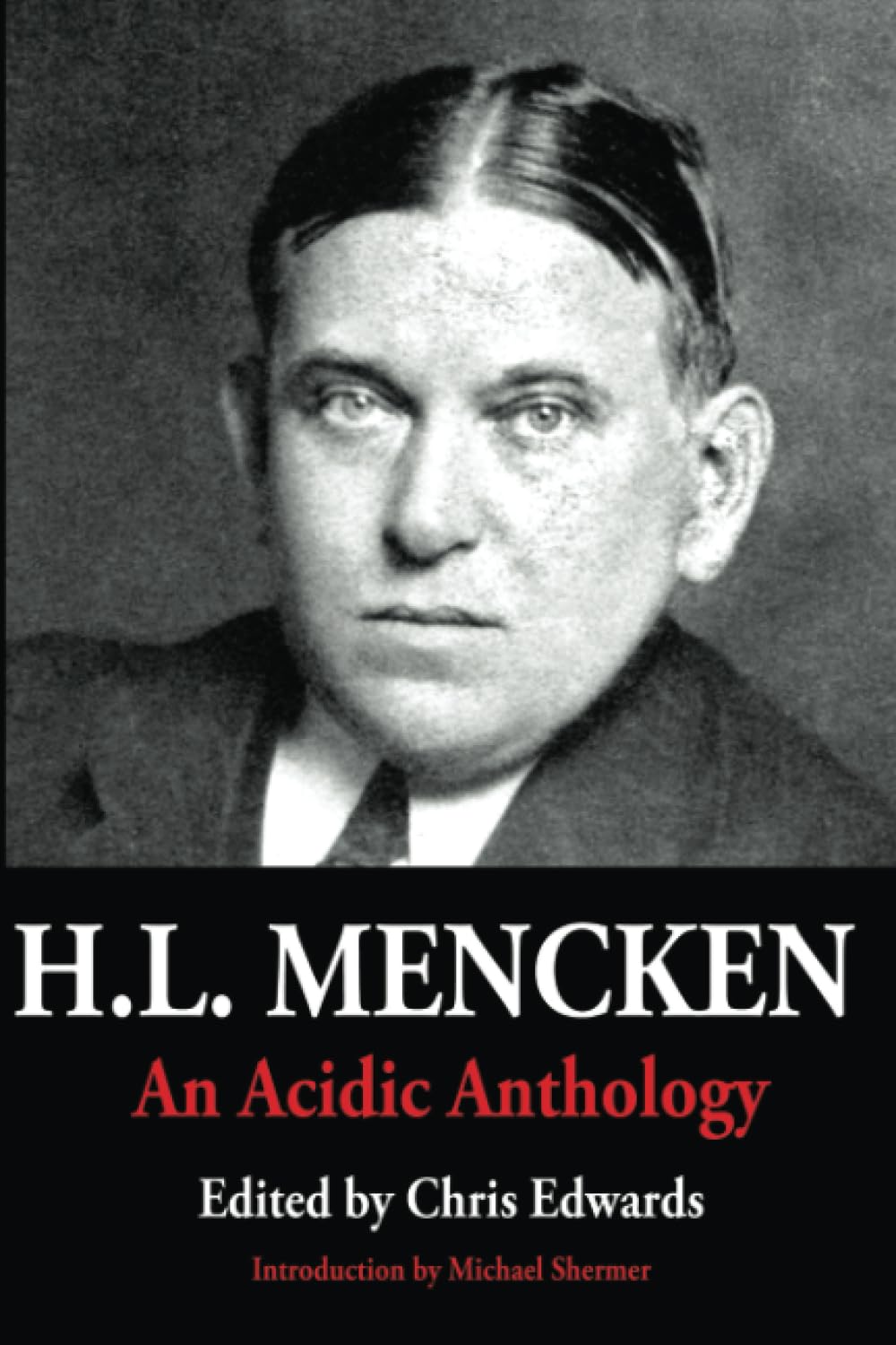 H.L. Mencken: An Acidic Anthology,New