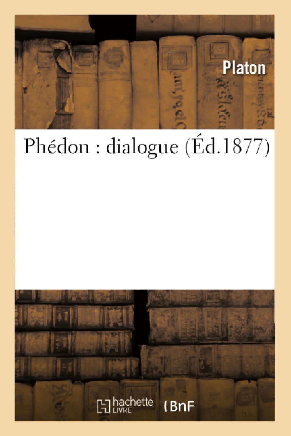 Phdon: Dialogue (D.1877) (Litterature) (French Edition),New