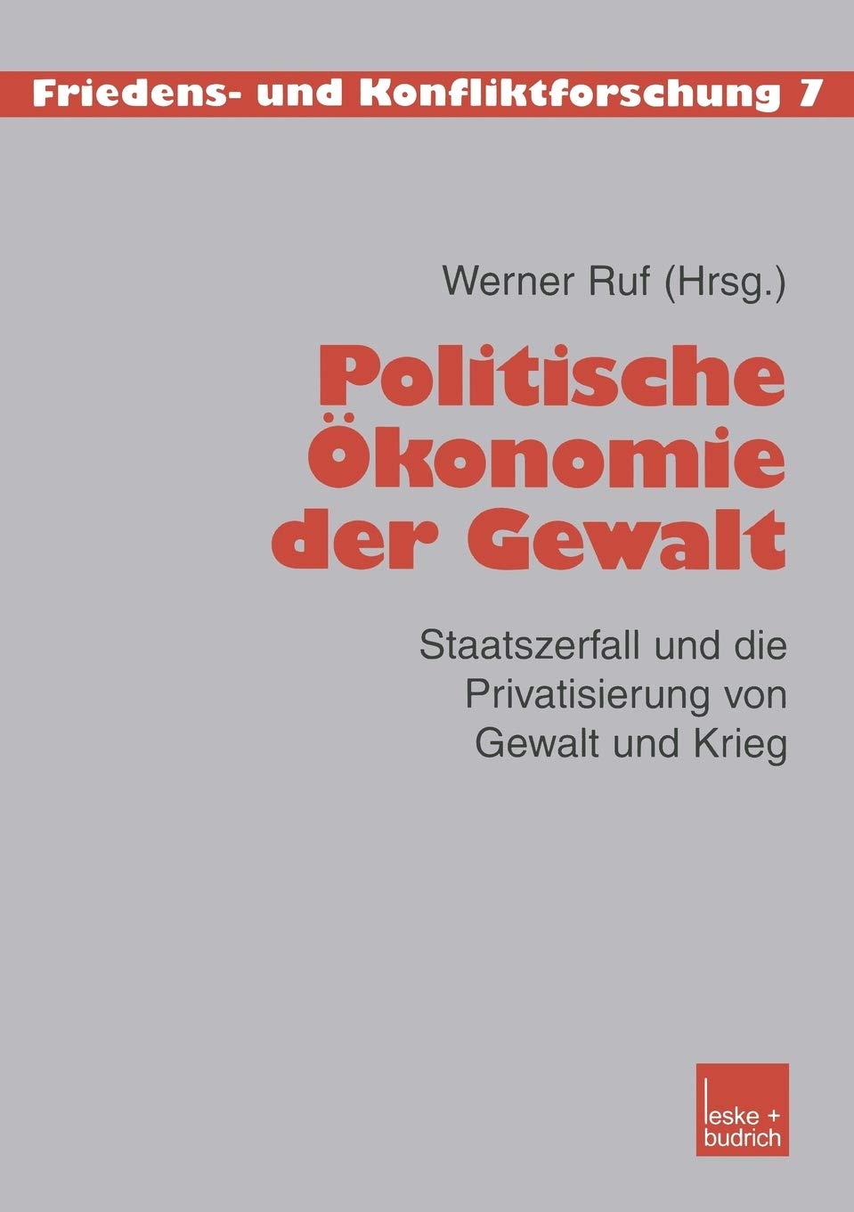 Politische konomie der Gewalt: Staatszerfall und die Privatisierung von Gewalt und Krieg (Friedens und Konfliktforschung, 7) (G,Used