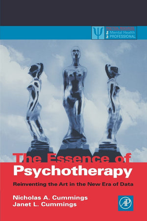 The Essence Of Psychotherapy: Reinventing The Art For The New Era Of Data (Practical Resources For The Mental Health Professiona