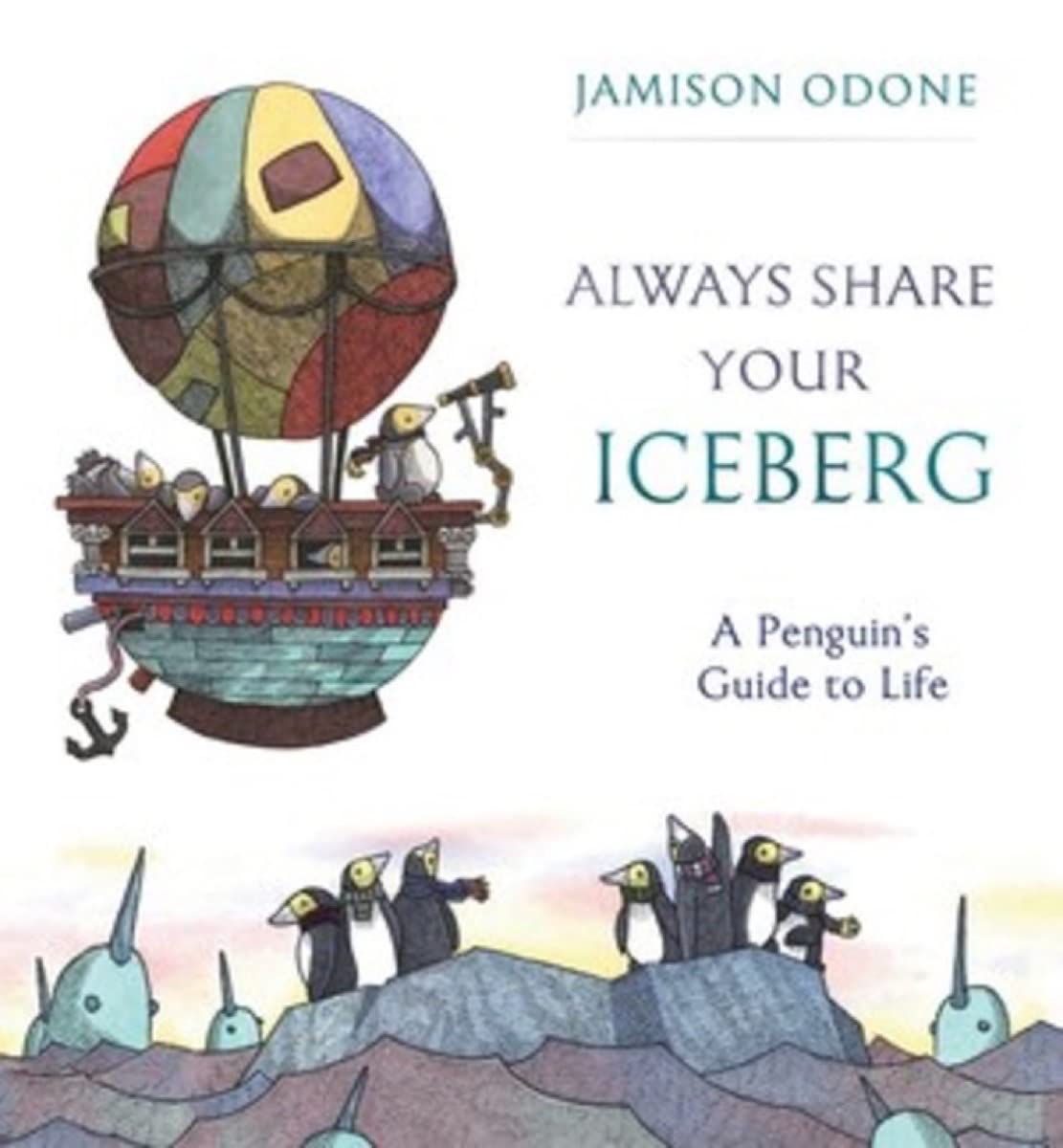 Always Share Your Iceberg: A Penguin's Guide to Life,Used