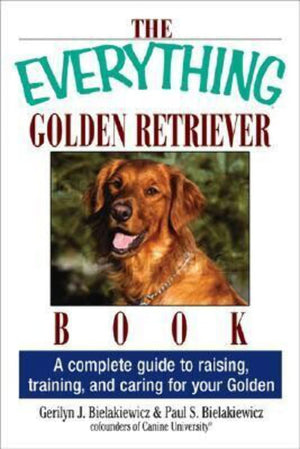 The Everything Golden Retriever Book: A Complete Guide to Raising, Training, and Caring for Your Golden,Used