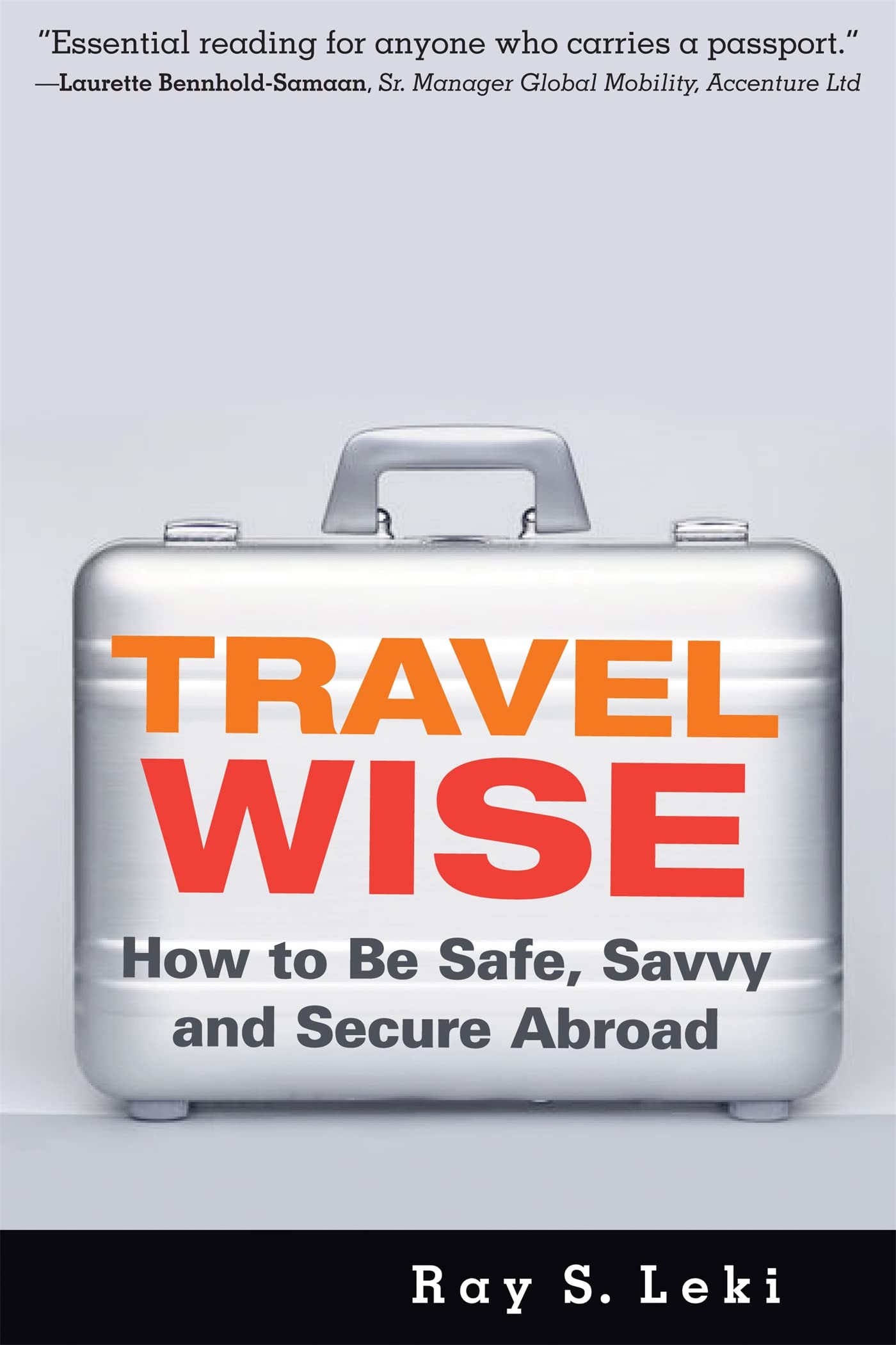 Travel Wise: How To Be Safe, Savvy And Secure Abroad