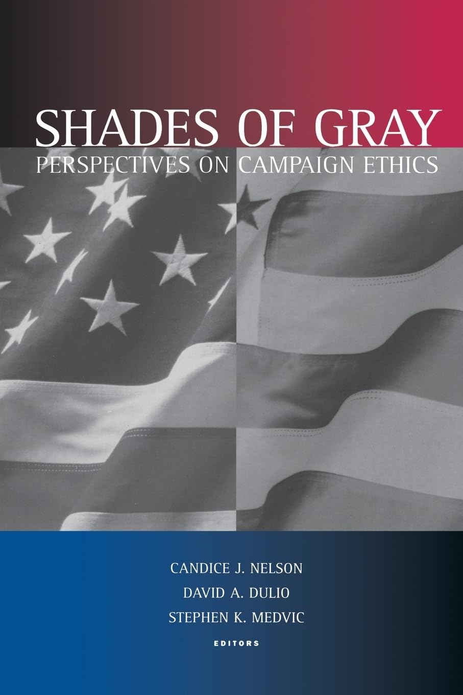 Shades Of Gray: Perspectives On Campaign Ethics,Used