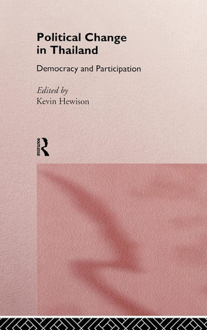 Political Change In Thailand: Democracy And Participation (Politics In Asia)