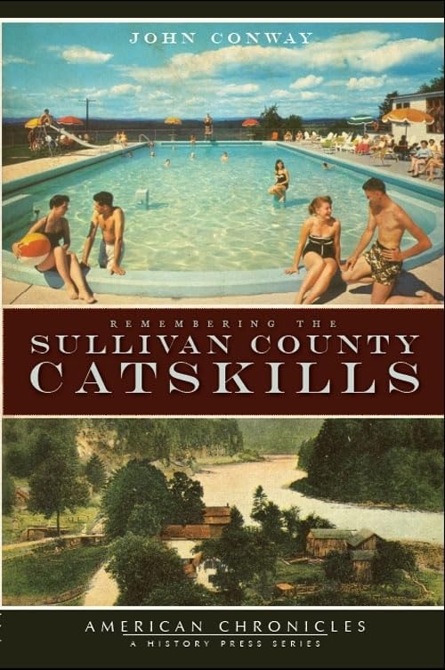 Remembering the Sullivan County Catskills (American Chronicles),Used