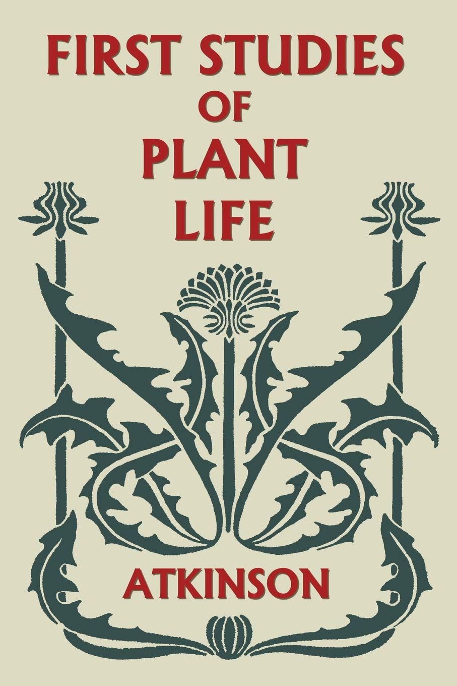 First Studies Of Plant Life (Yesterday'S Classics)