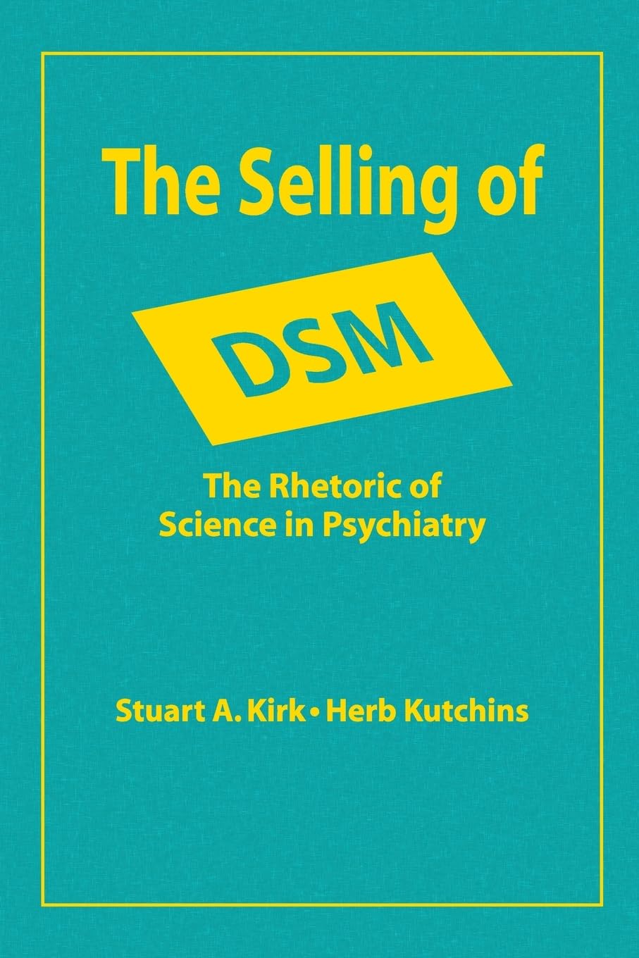 The Selling of DSM: The Rhetoric of Science in Psychiatry,Used