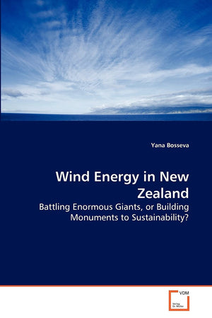 Wind Energy in New Zealand: Battling Enormous Giants, or Building Monuments to Sustainability?,Used