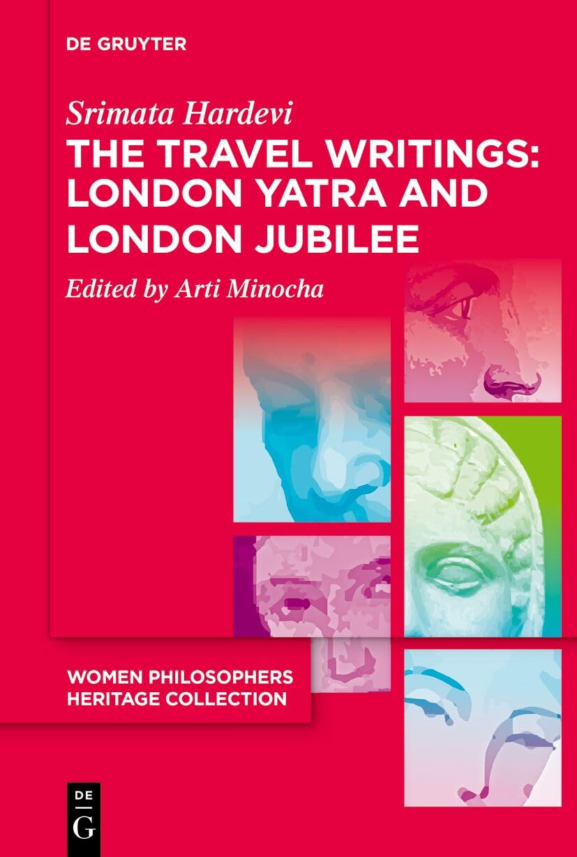 The Travel Writings: London Yatra And London Jubilee (Women Philosophers Heritage Collection)