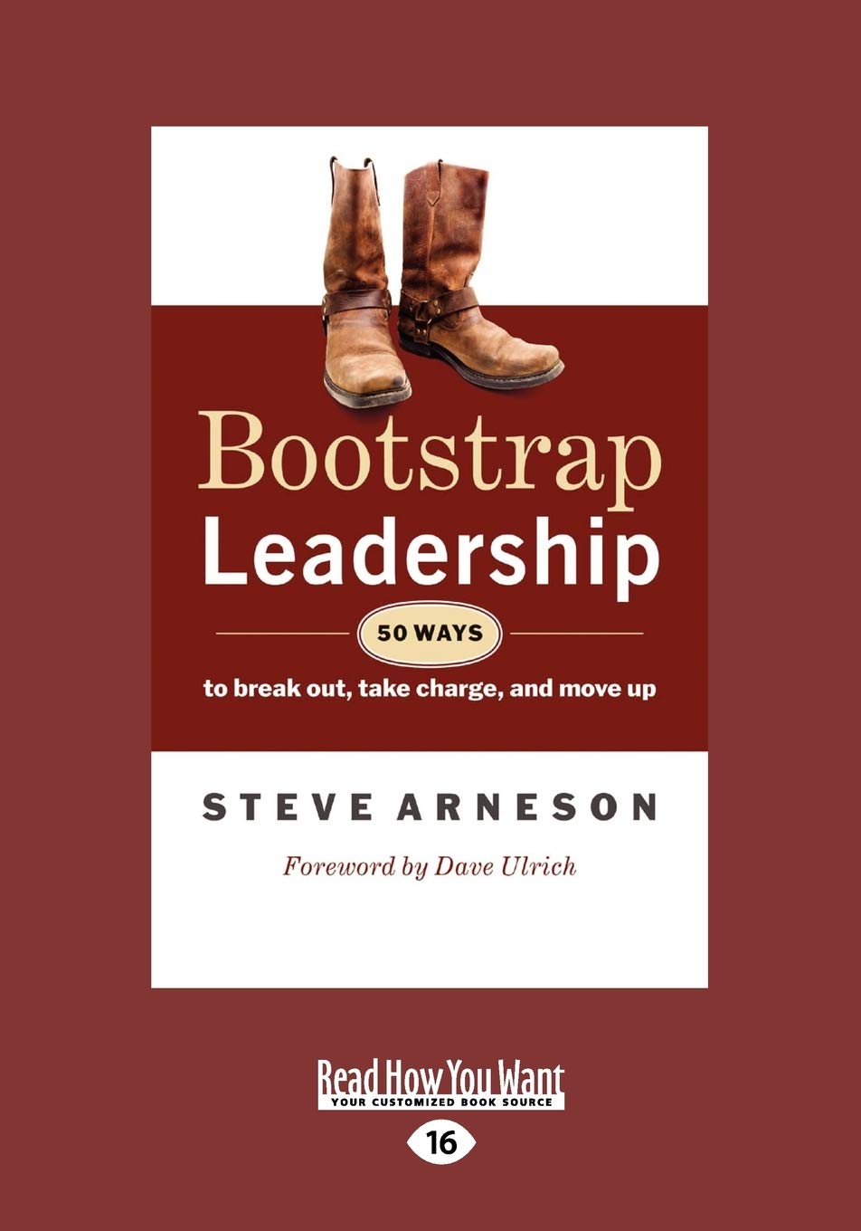 Bootstrap Leadership: 50 Ways to Break Out, Take Charge, and Move Up,New