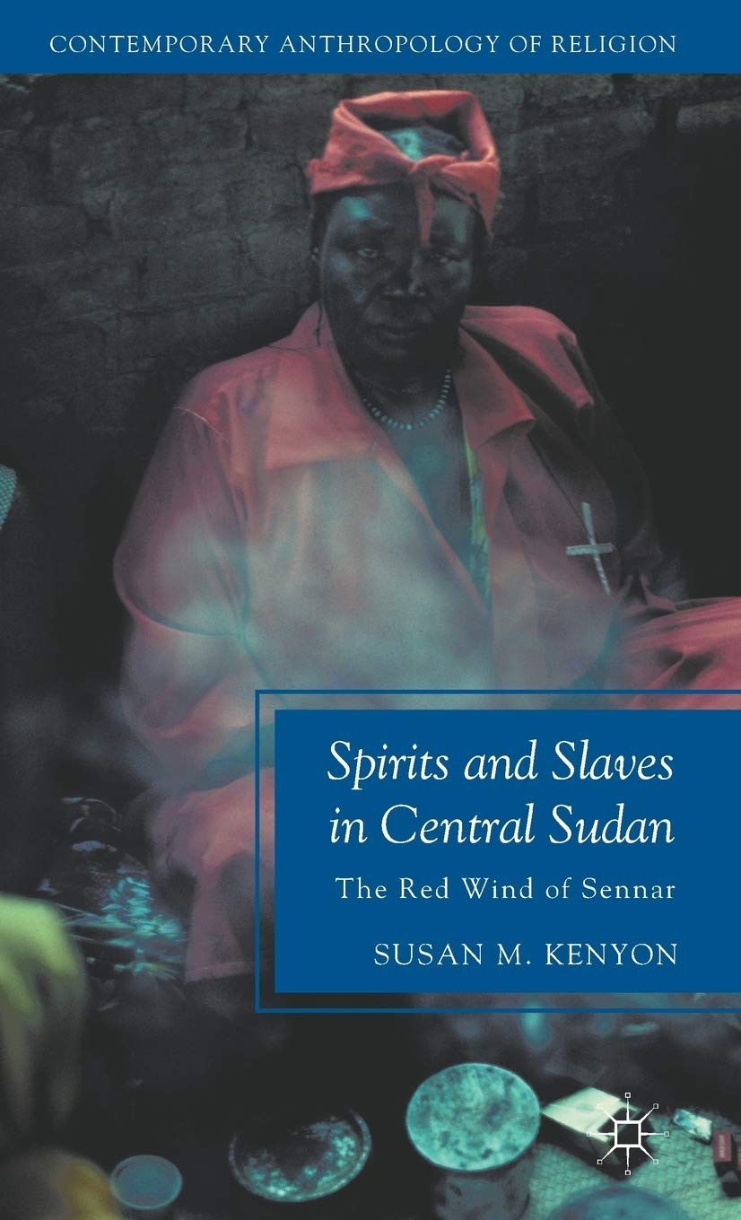 Spirits and Slaves in Central Sudan: The Red Wind of Sennar (Contemporary Anthropology of Religion),Used