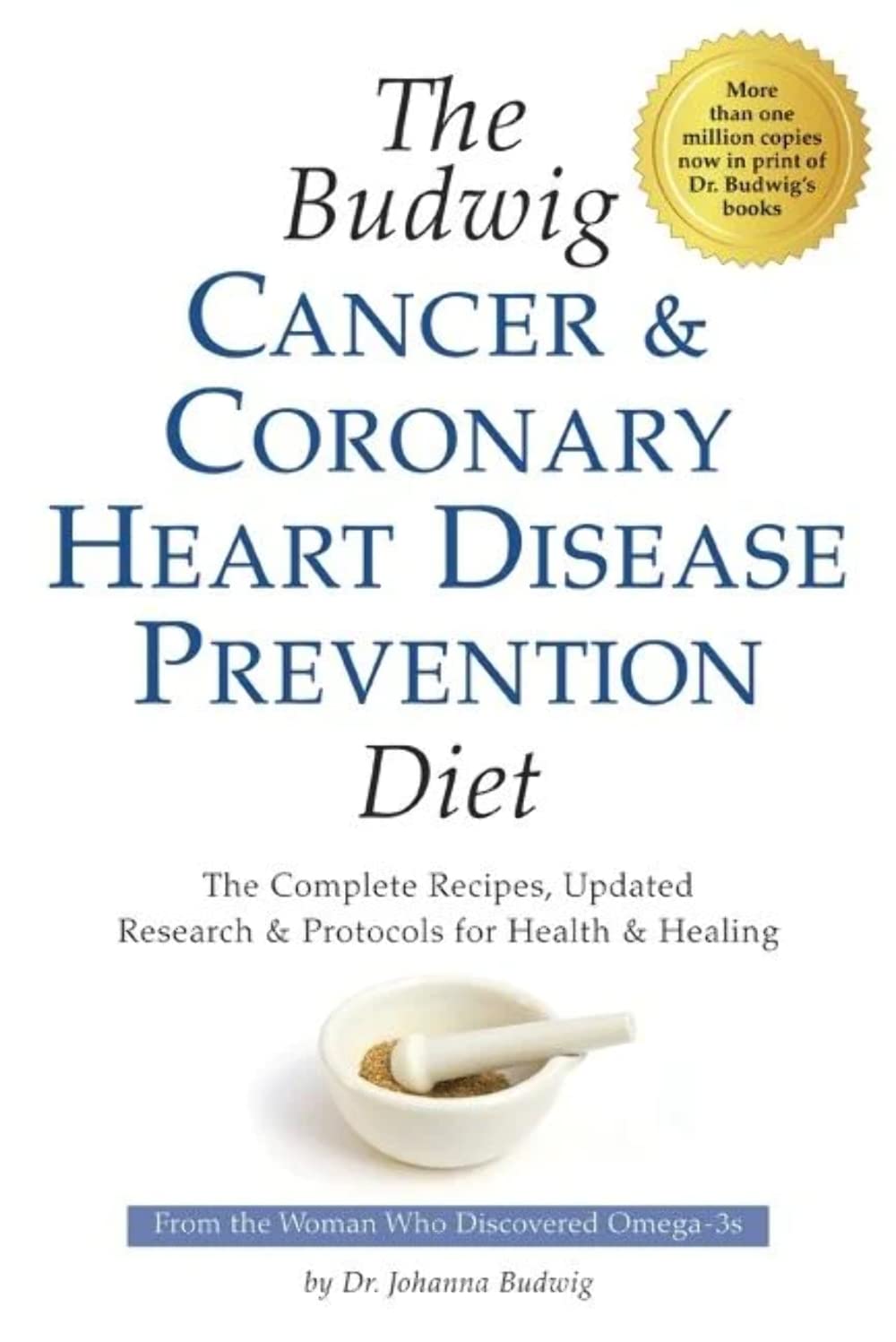 The Budwig Cancer & Coronary Heart Disease Prevention Diet: The Complete Recipes, Updated Research & Protocols for Health & Heal,Used