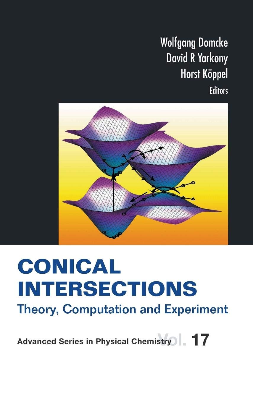 CONICAL INTERSECTIONS: THEORY, COMPUTATION AND EXPERIMENT (Advanced Series in Physical Chemistry, 17)