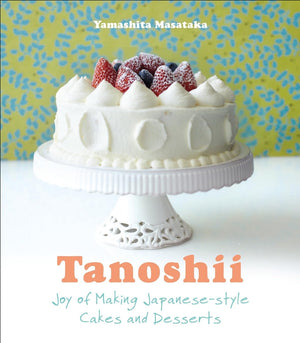 Tanoshii: Joy of Making Japanesestyle Cakes & Desserts,Used
