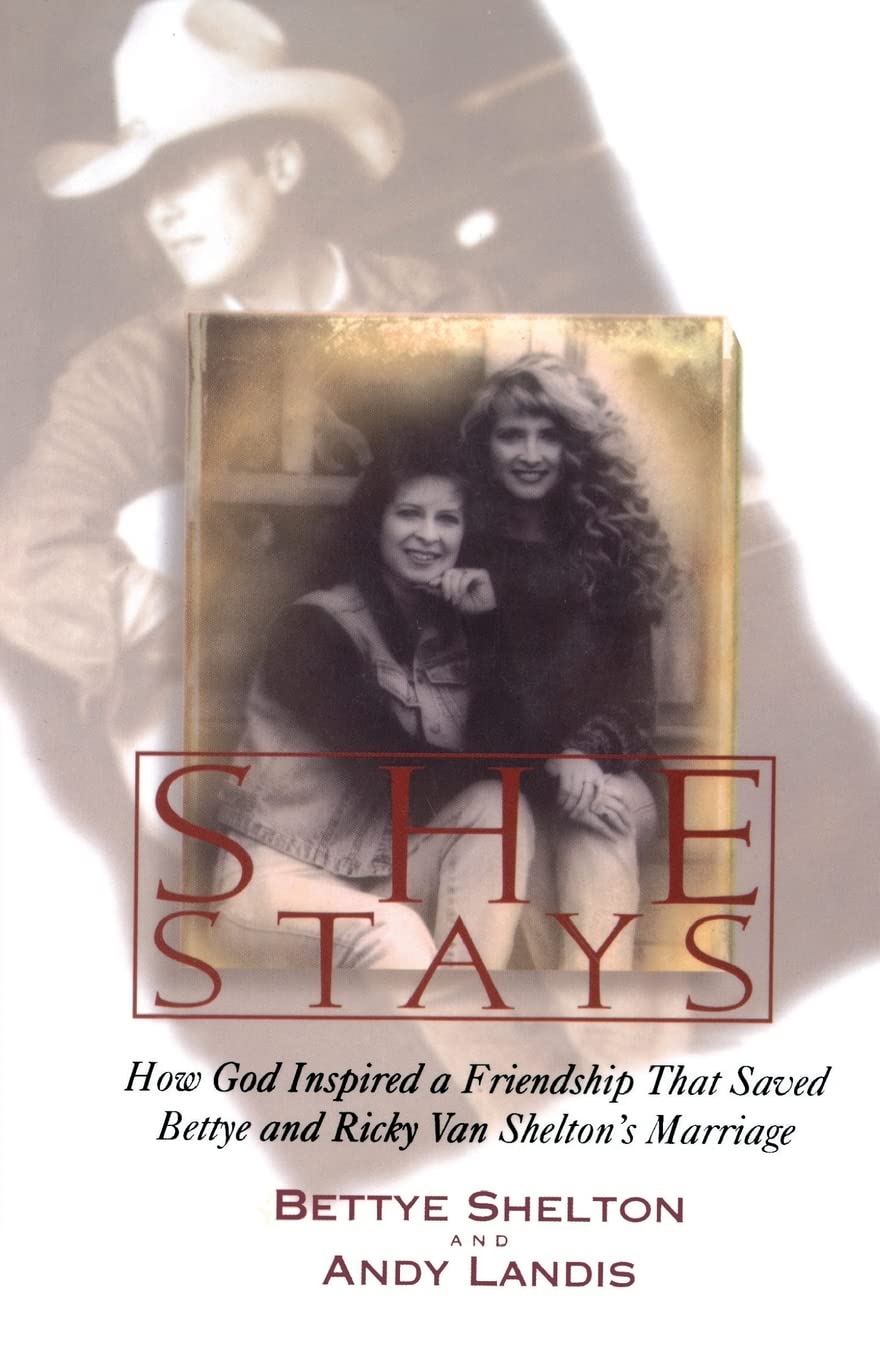 She Stays: How God Inspired a Friendship That Saved Bettye and Ricky Van Shelton's Marriage,Used