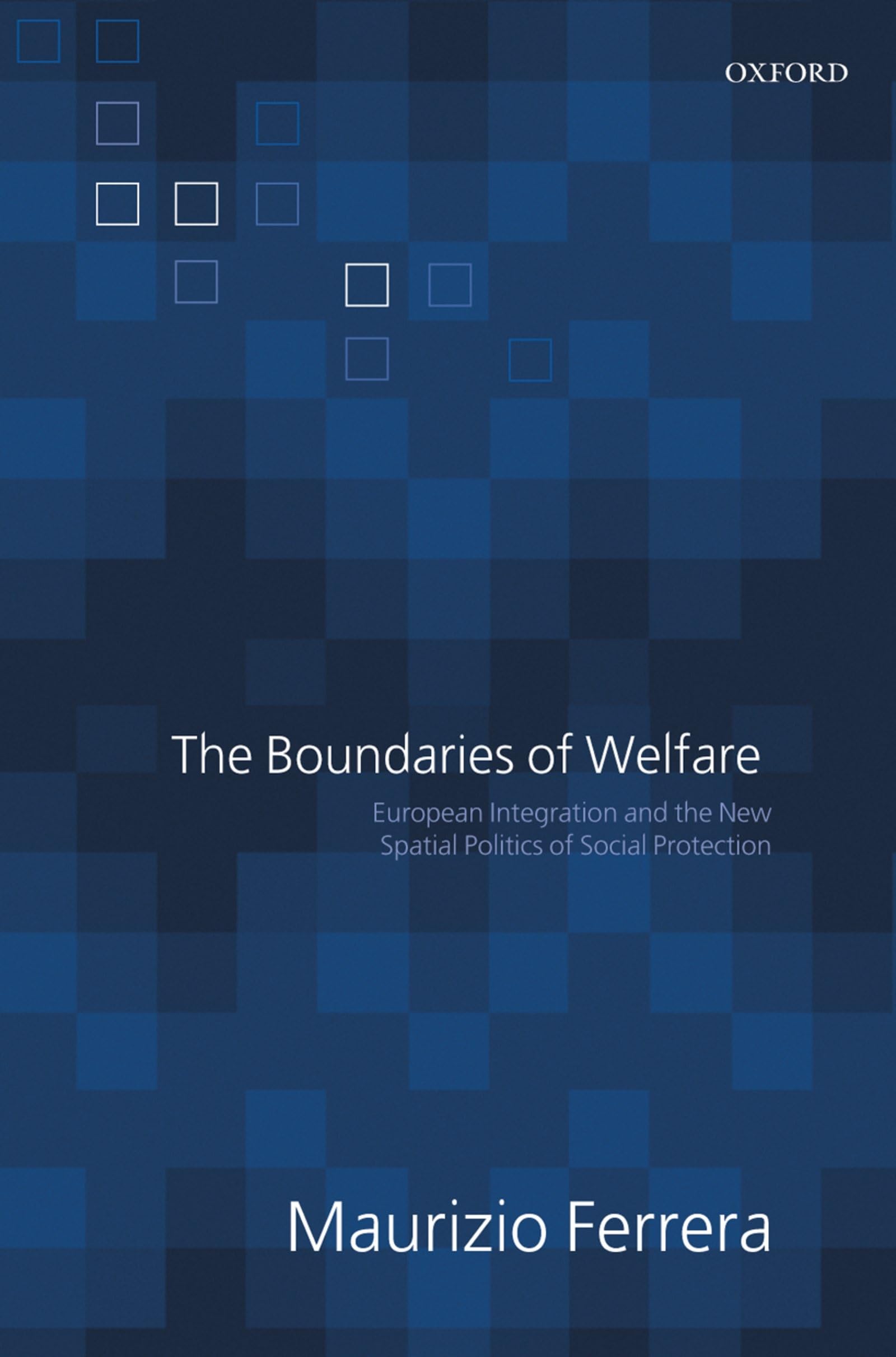 The Boundaries of Welfare: European Integration and the New Spatial Politics of Social Solidarity,Used
