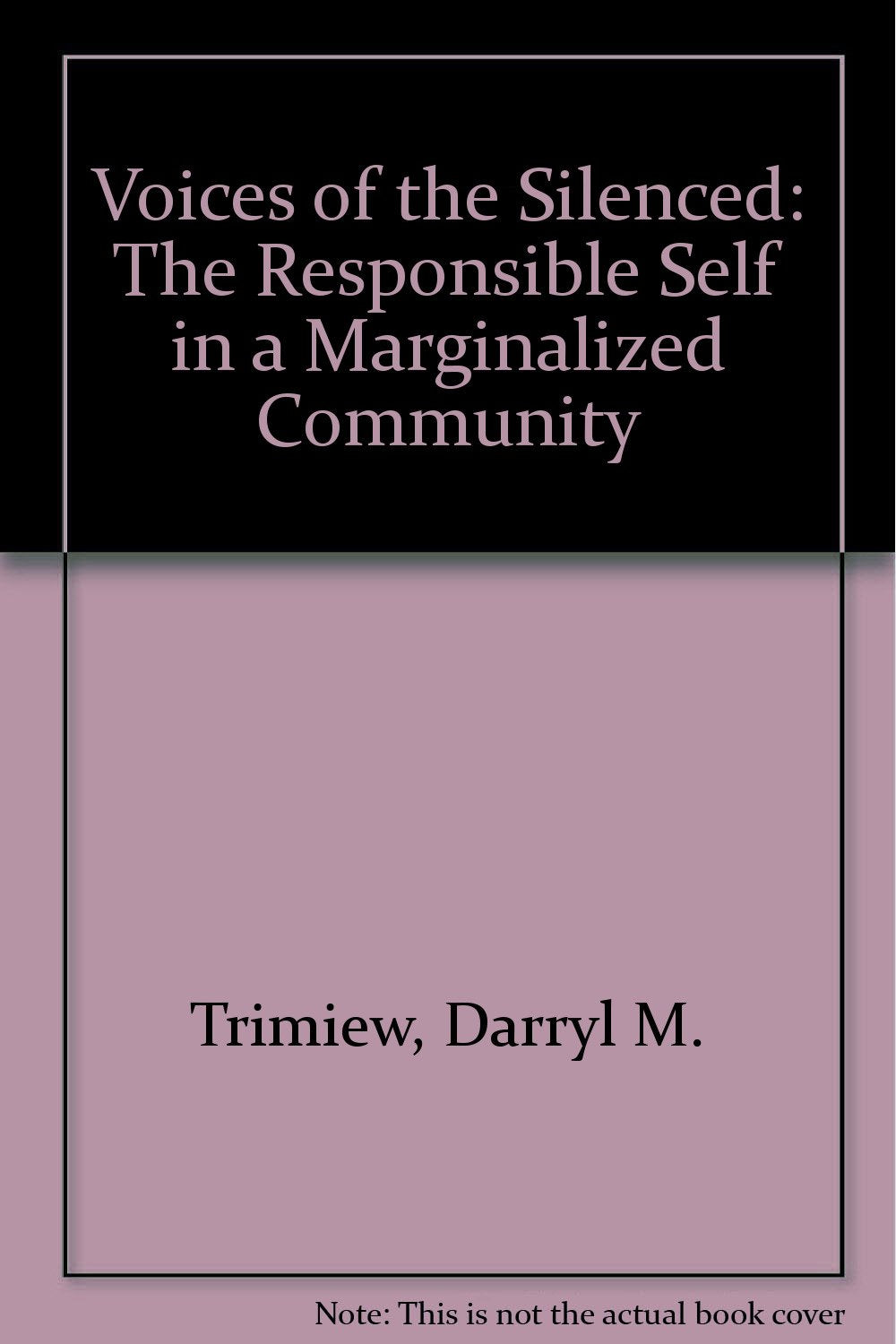 Voices of the Silenced: The Responsible Self in a Marginalized Community,Used