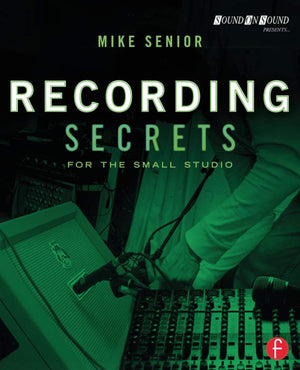 Recording Secrets for the Small Studio (Sound On Sound Presents...),Used
