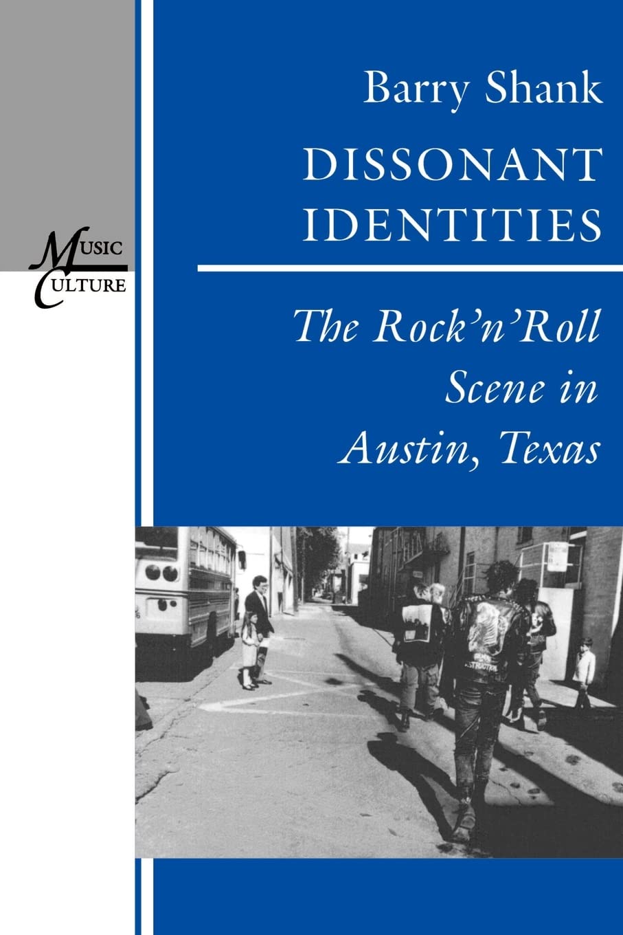 Dissonant Identities: The Rock'N'Roll Scene In Austin, Texas (Music / Culture),New