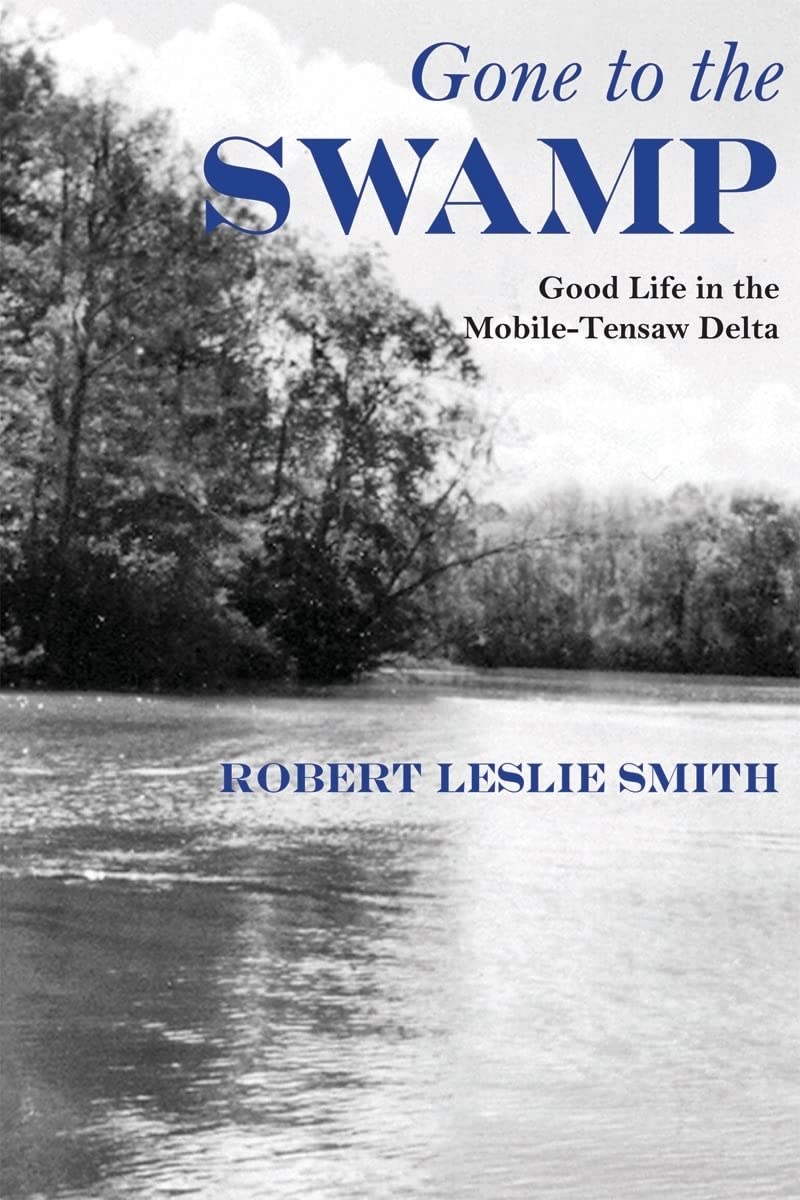 Gone to the Swamp: Raw Materials for the Good Life in the MobileTensaw Delta (Alabama Fire Ant),Used