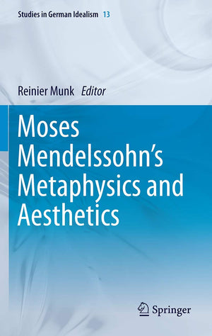 Moses Mendelssohn's Metaphysics and Aesthetics (Studies in German Idealism, Vol. 13),Used