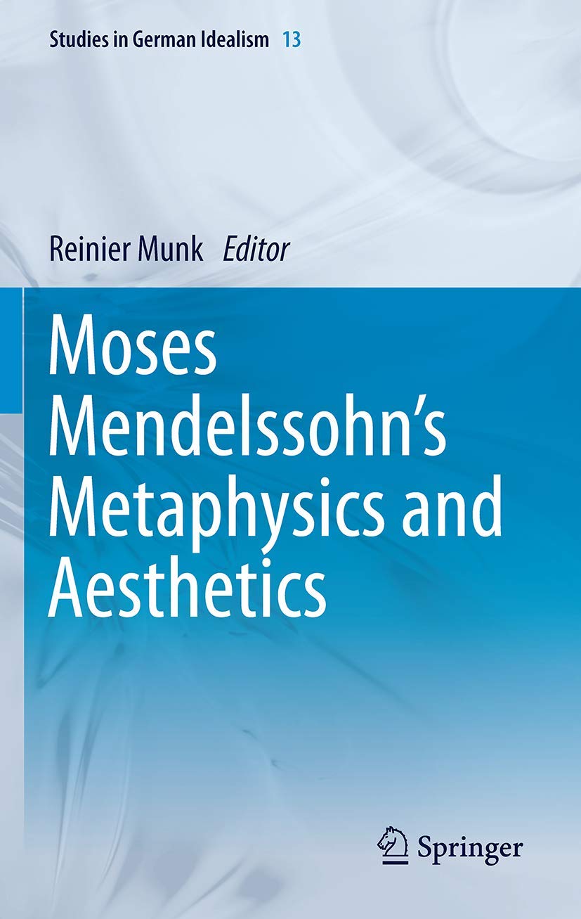 Moses Mendelssohn's Metaphysics and Aesthetics (Studies in German Idealism, Vol. 13),Used