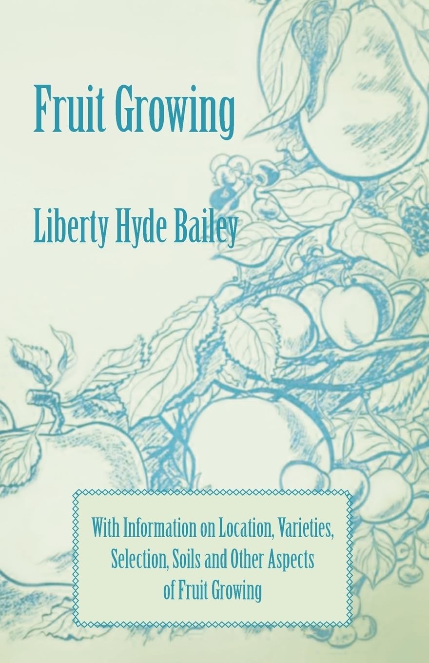 Fruit Growing  With Information On Location, Varieties, Selection, Soils And Other Aspects Of Fruit Growing,Used
