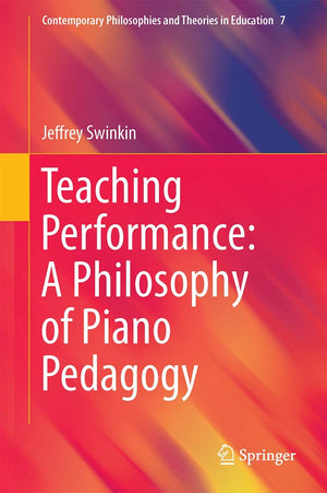 Teaching Performance: A Philosophy of Piano Pedagogy (Contemporary Philosophies and Theories in Education, 7),Used